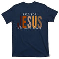 Fall For Jesus He Never Leaves Christian Quote T-Shirt Hoodie, Sweatshirt | GrindPrints.com