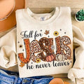 Fall For Jesus He Never Leaves Sweatshirt, Hoodie, T