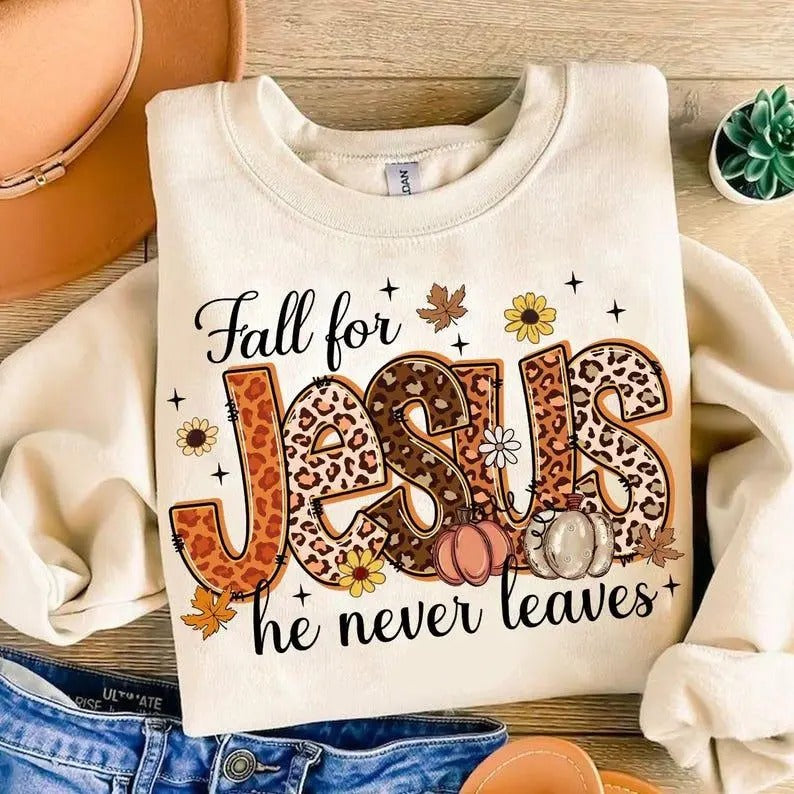 Fall For Jesus He Never Leaves Sweatshirt, Hoodie, T