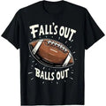Fall's Out Balls Out Fantasy Football Men Women Kids T-Shirt Made in USA Hoodie, Sweatshirt | GrindPrints.com