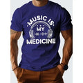 [Fast Arrival] MUSIC IS MY MEDICINE - Comfortable Pure Cotton Graphic T-Shirts for Men
