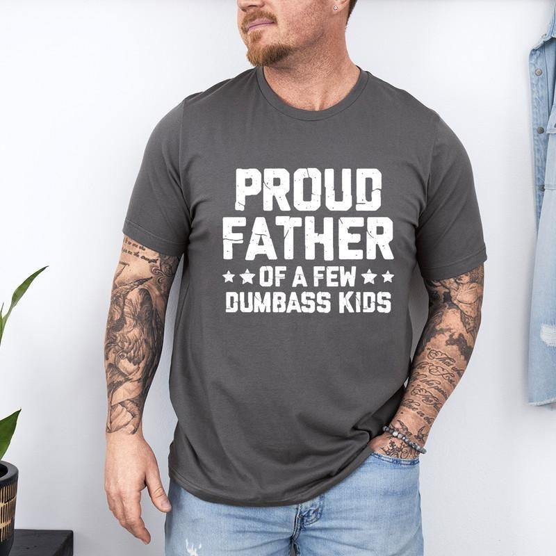 Father's Day | Proud Father Of A Few Dumbass Kids, Father's Day Gift Tee, Funny Dad T-Shirt DRG, Fathers Day T-Shirt DRG,...