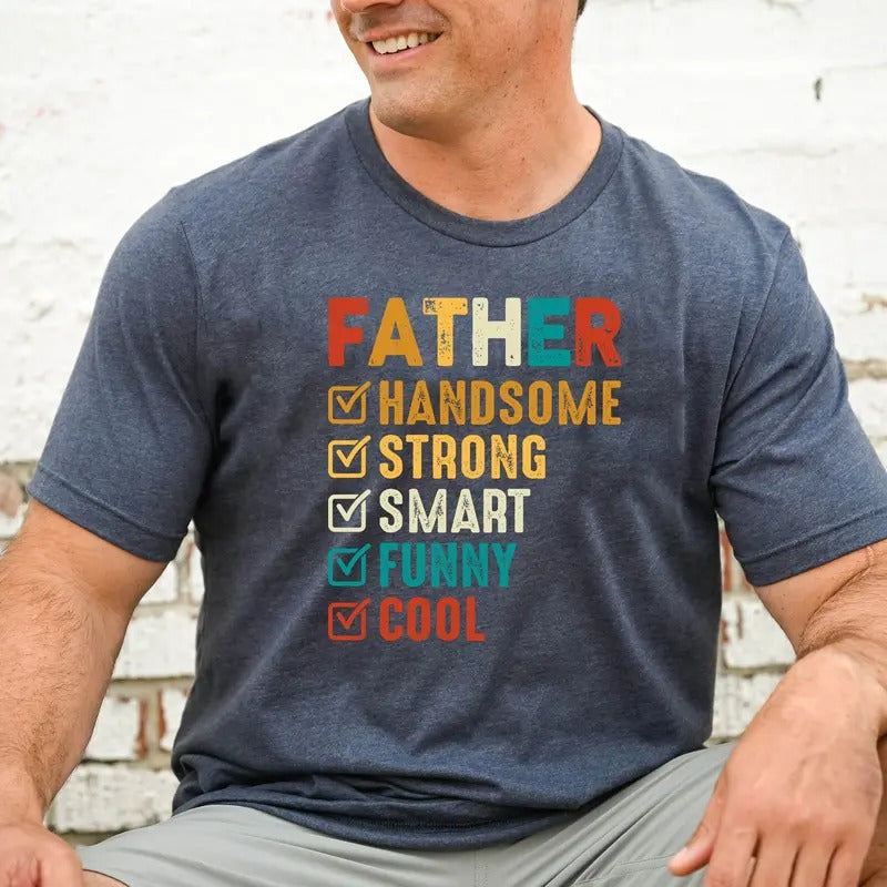 Father's Day Shirt Gift For Dad Handsome Strong Smart Funny Cool Shirtbest Dad T-shirt Happy Fathers Day Tee Dada Shirt...