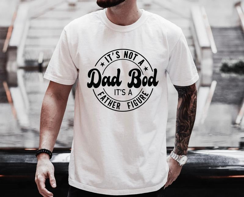 Father's Day Shirt, It's not a Dad Bod It's a Father Figure, Cool Dad Tee, Funny Dad Shirt, Cool Dad Gift, Dad Gift,...