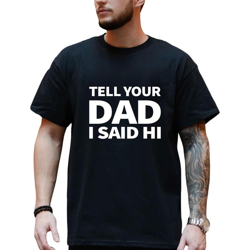 Father's Day Shirt, Tell Your Dad I Said Hi Shirt, Gift For Dad, Shirt's Men Hoodie, Sweatshirt | GrindPrints.com
