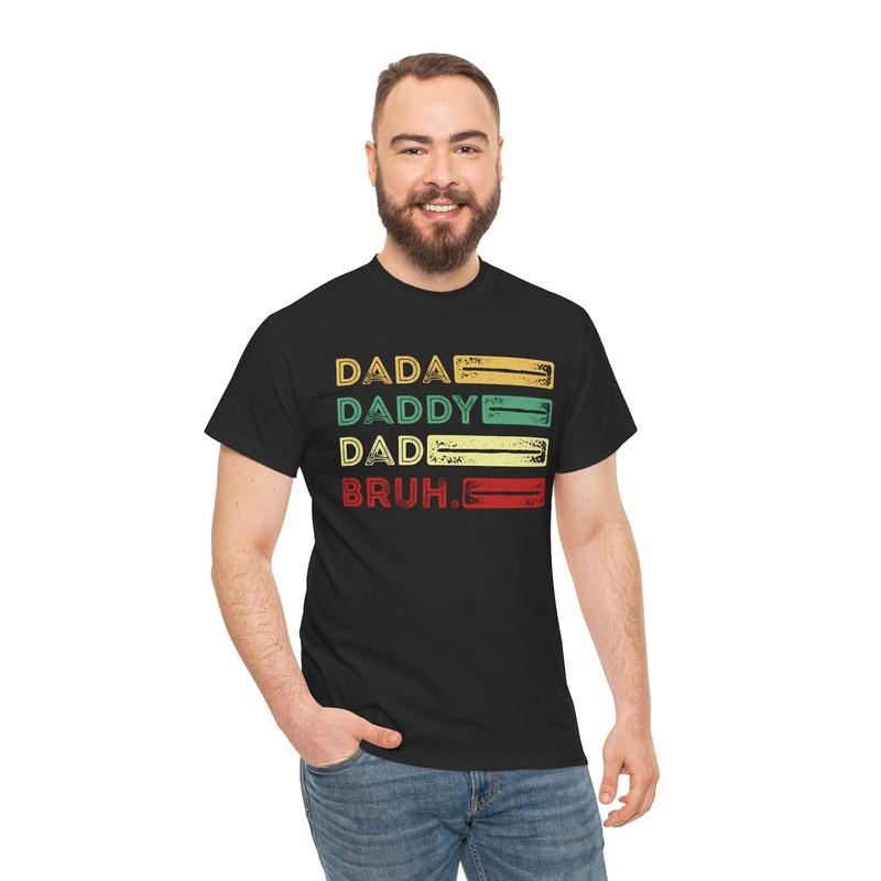 Father's Day T-Shirt: 'Dada, Daddy, Dad, Bruh' Graphic Tee, Fathers Day Gift, Dad Shirt Hoodie, Sweatshirt | GrindPrints.com