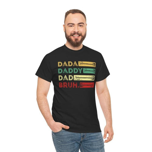 Father's Day T-Shirt: 'Dada, Daddy, Dad, Bruh' Graphic Tee, Fathers Day Gift, Dad Shirt Hoodie, Sweatshirt | GrindPrints.com
