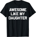 Father's Day T-Shirt, Gifts For Dad, Awesome Like My Daughter Gifts Men Funny Fathers Day Dad T-Shirt Menswear Top...