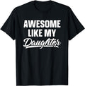 Father's Day T-Shirt, Gifts For Dad, Awesome Like My Daughter Shirt Gift Funny Father's Day T-Shirt Menswear Top Hoodie,...