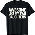 Father's Day T-Shirt, Gifts For Dad, Awesome Like My Two Daughters Father's Day Dad Men Him Gift T-Shirt Menswear Top...