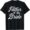 Father's Day T-Shirt, Gifts For Dad, Father Of The Bride Dad Gift For Wedding or Bachelor Party T-Shirt Menswear Top...