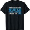 Father's Day T-Shirt, Gifts For Dad, Father's Day My Favorite Nurse Practitioner Calls Me Dad T-Shirt Menswear Top...