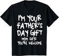 Father's Day T-Shirt, Gifts For Dad, Kids I'm Your Father's Day Gift Mom Says You're Welcome T-Shirt Menswear Top...