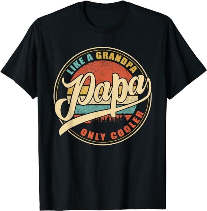 Dad Papa Like Grandpa Only Cooler Funny Dad Papa Definition Menswear Top T-Shirts, Hoodie, Sweatshirt