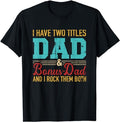 Father's Day T-Shirt, Gifts For Stepdad, I Have Two Titles Dad And Bonus Dad And I Rock Them Both T-Shirt Menswear Casual...