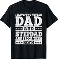 Father's Day T-Shirt, Gifts For Stepdad, I Have Two Titles Dad And Stepdad T-Shirt Menswear Fashion Casual Cotton Top...
