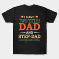 Father's Day T-Shirt, Gifts For Stepdad, I Have Two Titles Dad and Step-Dad and I Quarantined Funny Fathers Day Gift...