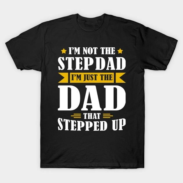 Father's Day T-Shirt, Gifts For Stepdad, I'm Not The Step Dad I'm Just The Dad That Stepped Up T-Shirt Casual Cotton...