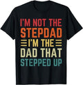 Father's Day T-Shirt, Gifts For Stepdad, I'm Not The Step Dad I'm The Dad That Stepped Up Fathers Day T-Shirt Menswear...