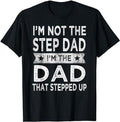 Father's Day T-Shirt, Gifts For Stepdad, I'm Not The Step Dad Stepped Up Shirt Daddy Fathers Day Gift T-Shirt Menswear...