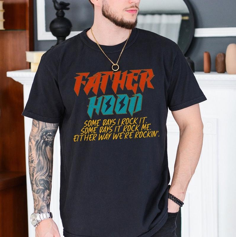 Fatherhood Shirt, Some Days I Rock It Shirt, Dad Shirt, Father Shirt, Some Days It Rocks Me, Either Way We're Rockin,...