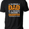 Fathers Day Gift, I'm Proud Dad Of A Freaking Awesome Daughter Shirt, Funny Shirt Daddy, Gift For Dad, Father's Day Gift,...