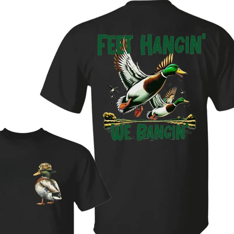 Feet Hangin' We Bangin' Duck Hunting 2 Sides Shirt Hunting Fishing Life Shirt T-Shirts, Hoodie, Sweatshirt