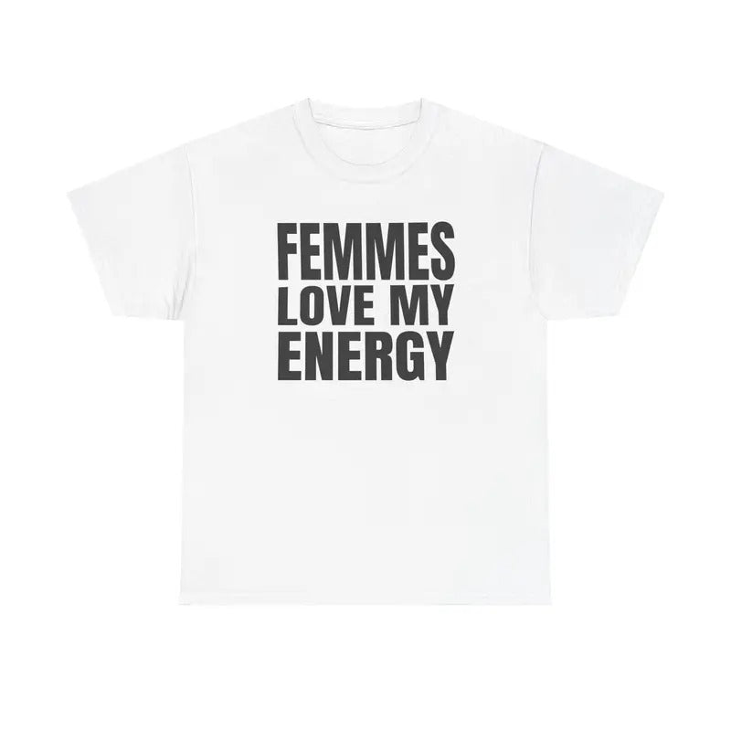 Femmes Love My Energy Unisex T-Shirt Hoodie, Sweatshirt | GrindPrints.com