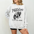 Feral and Pregnant Racoon Sweatshirt, Pregnancy Humor Feral Racoon Leave Me Alone Sweatshirt, Funny Maternity Mom To Be...