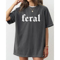 Feral Funny Humorous Suggestive Vulgar Meme Shirt Comfort Color T-Shirts, Hoodie, Sweatshirt
