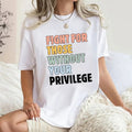 Fight For Those Without Your Privilege Shirt, Racial Equality Sweatshirt, Activist Shirt, Social Activist Shirt, Human...