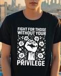 Fight For Those Without Your Privilege T-shirt, Civil Rights Tee, Human Rights Women Clothing, FDT T-Shirt Hoodie, Sweatshirt