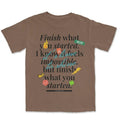 Finish what you started Graphic T shirt - Streetwear tee - Oversized Tee Hoodie, Sweatshirt | GrindPrints.com