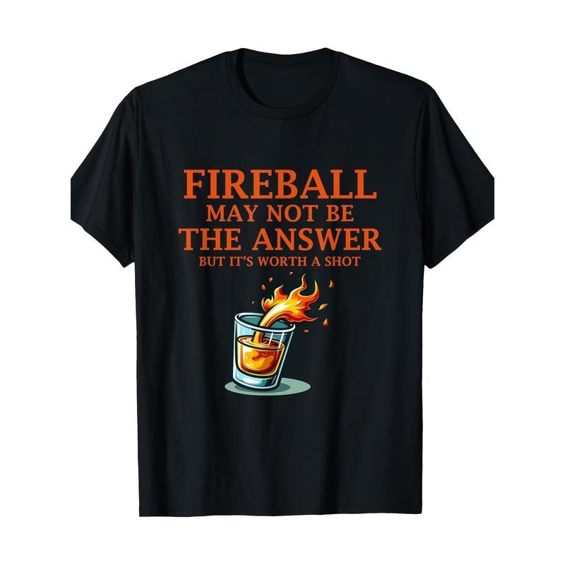 Fireball May Not Be The Answer...But... T-Shirt made in usa Hoodie, Sweatshirt | GrindPrints.com