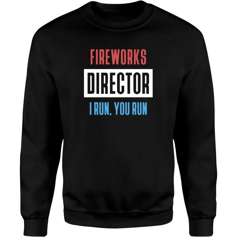 Fireworks Director I Run, You Run Unisex Shirt Hoodie, Sweatshirt | GrindPrints.com