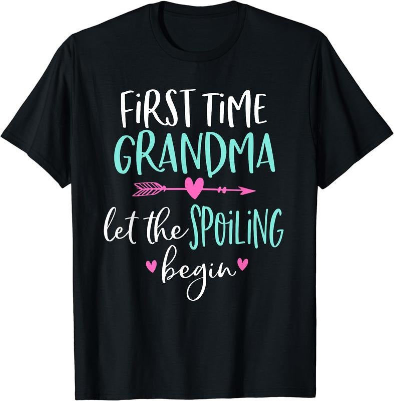 First Time Grandma Let the Spoiling Begin New 1st Time T-Shirt Hoodie, Sweatshirt | GrindPrints.com