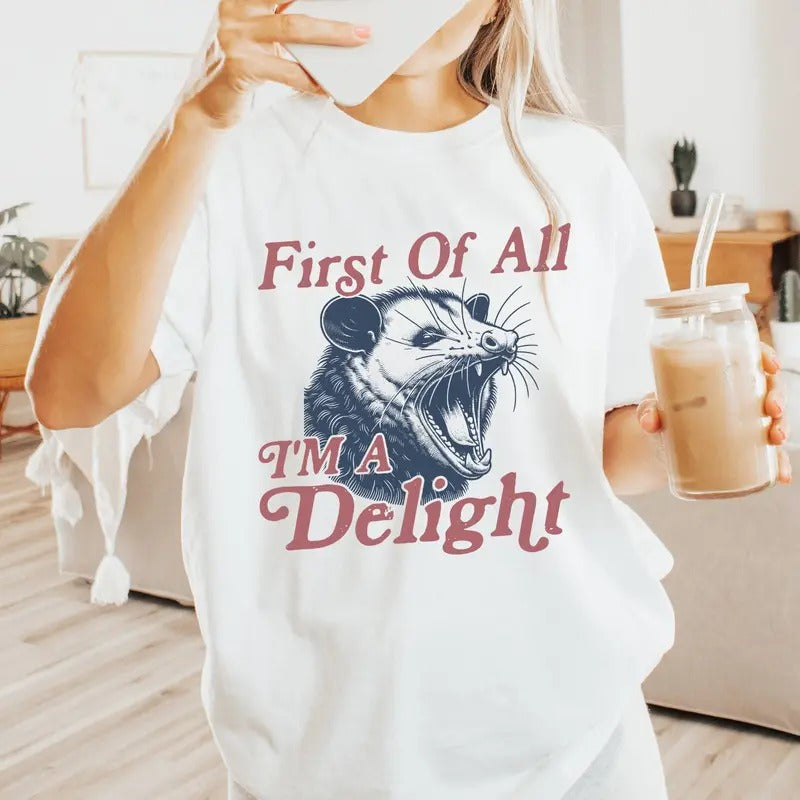 First of All I'm a Delight T-Shirt, Vintage Possum Tshirt, Funny Retro Shirt, Graphic Tee, Full Sizes, Full Colors...