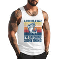 Fisherman Fishing A Fish Or A Buzz I_m Catching Something Unisex Tank Top, Cotton, Size S-3XL T-Shirts, Hoodie, Sweatshirt