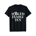 Forced Family Fun - Family Christmas Gift T-Shirt Soft Breathable Mens Print T-shirt Cotton Casual Summer Tee made in usa...