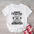 Forget Princess I Want Be Scientist Shirt Scientist Science Teacher Funny Science Woman Scientist T-Shirts, Hoodie, Sweatshirt