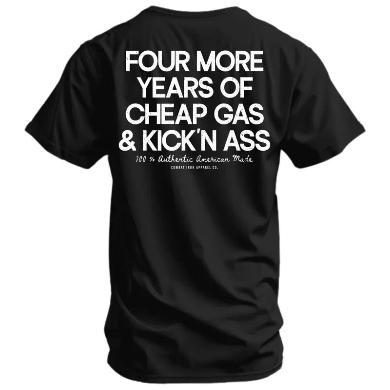 Four More Years Of Cheap Gas & Kicking Ass President Trump Men's T-Shirt Hoodie, Sweatshirt | GrindPrints.com