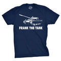 Frank The Tank T Shirt Army Funny Drinking Shirts Beer Joke Alcohol Humor Mens Funny T Shirts Cool Tees Soft Stylish...