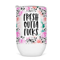 Fresh Outta Fucks Wine Tumbler - Funny Wine Cup For Women T-Shirts, Hoodie, Sweatshirt | GrindPrints.com