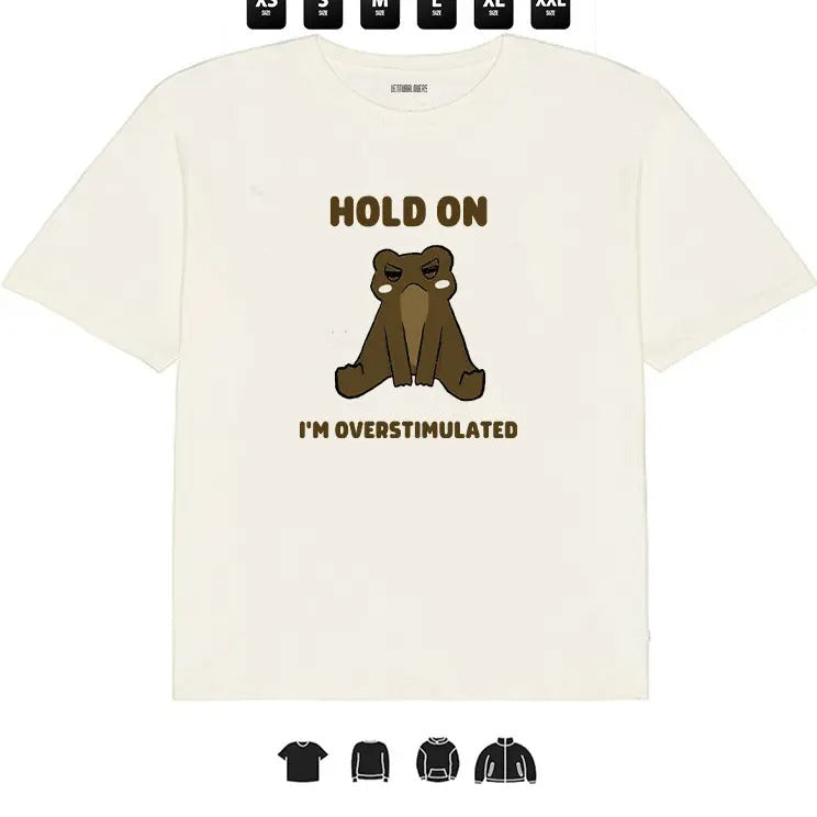 Frog Hold On , I'm Overstimulated l Unisex T-Shirt, Gifts Hoodie, Sweatshirt | GrindPrints.com
