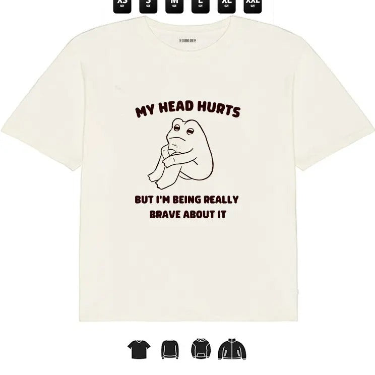 Frog My Head Hurts, But I am Really Brave  l Unisex T-Shirt, Gifts Hoodie, Sweatshirt | GrindPrints.com