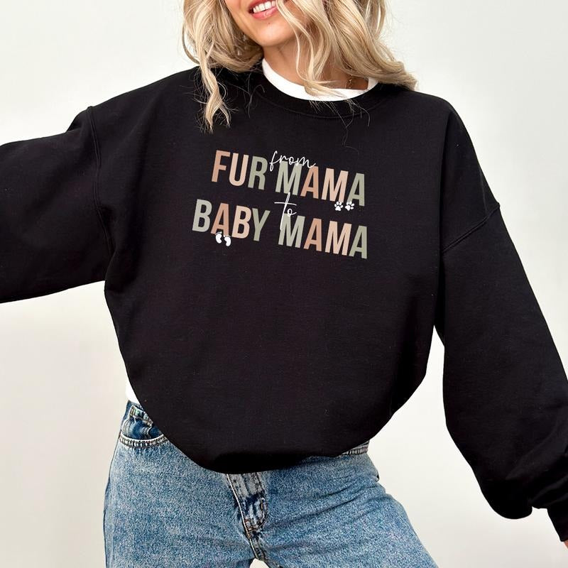 From Fur Mama to Baby Mama Sweatshirt, Baby Mama Sweatshirt, Baby Announcement Crewneck, Pregnancy Announcement, Dog Mom...