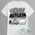 Fuch Around Graphic Shirt Matching A J 4 Seafoam Green Hoodie, Sweatshirt | GrindPrints.com