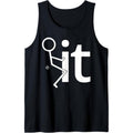 Fuck It Sarcastic Quote Slogan Men's Adult Fun Gift Tank Top Made in USA T-Shirts, Hoodie, Sweatshirt | GrindPrints.com