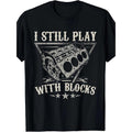 Fun Car Enthusiast T-Shirt - Men's Graphic Tee with Humorous "I Still Play With Blocks" Design, Motor Engine Theme, Short...