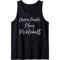 Fun Pickle Ball Quote Gift Cute Happy People Play Pickleball Tank Top MADE IN USA T-Shirts, Hoodie, Sweatshirt